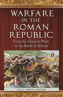 Działania wojenne w Republice Rzymskiej: Od wojen etruskich do bitwy pod Akcjum - Warfare in the Roman Republic: From the Etruscan Wars to the Battle of Actium