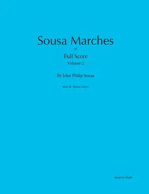 Marsze Sousy w pełnym zapisie nutowym: Tom 2 - Sousa Marches in Full Score: Volume 2