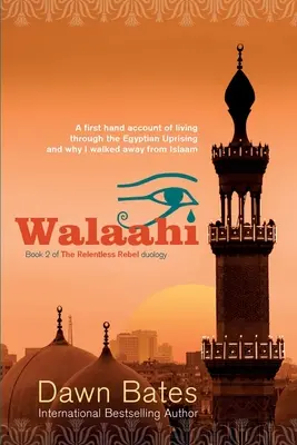 Walaahi: Relacja z pierwszej ręki z życia podczas powstania w Egipcie i dlaczego odszedłem od islamu - Walaahi: A Firsthand Account of Living Through the Egyptian Uprising and Why I Walked Away From Islaam