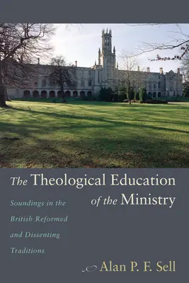 Teologiczna edukacja ministerialna: Odgłosy brytyjskiej tradycji reformowanej i dysydenckiej - The Theological Education of the Ministry: Soundings in the British Reformed and Dissenting Traditions