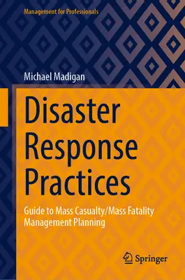 Praktyki reagowania na katastrofy: Przewodnik po planowaniu zarządzania masowymi wypadkami/masowymi ofiarami śmiertelnymi - Disaster Response Practices: Guide to Mass Casualty/Mass Fatality Management Planning