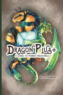 Smok Plus +: Przewodnik po stworzeniach hybrydowych - Dragon Plus +: A Guide to Hybrid Creatures