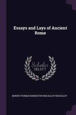 Eseje i drogi starożytnego Rzymu - Essays and Lays of Ancient Rome