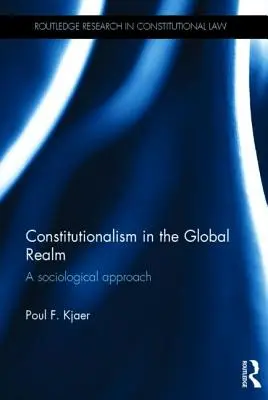 Konstytucjonalizm w sferze globalnej: Podejście socjologiczne - Constitutionalism in the Global Realm: A Sociological Approach