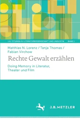 Rechte Gewalt Erzhlen: Pamięć w literaturze, teatrze i filmie - Rechte Gewalt Erzhlen: Doing Memory in Literatur, Theater Und Film