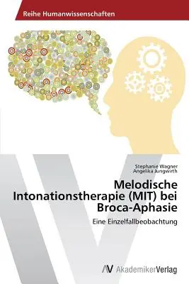 Terapia tonacji melodycznej (MIT) w afazji Broca - Melodische Intonationstherapie (MIT) bei Broca-Aphasie