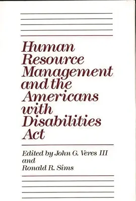 Zarządzanie zasobami ludzkimi a ustawa o niepełnosprawnych Amerykanach - Human Resource Management and the Americans with Disabilities ACT