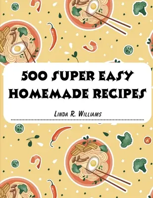 500 superłatwych domowych przepisów - 500 Super Easy Homemade Recipes