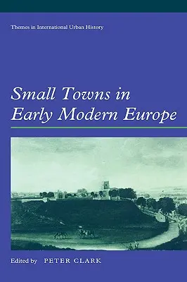 Małe miasta we wczesnonowożytnej Europie - Small Towns in Early Modern Europe