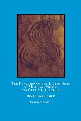 Funkcja żywych trupów w średniowiecznej literaturze nordyckiej i celtyckiej: Śmierć i pożądanie - The Function of the Living Dead in Medieval Norse and Celtic Literature: Death and Desire