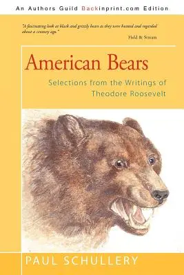 Amerykańskie niedźwiedzie: Wybór z pism Theodore'a Roosevelta - American Bears: Selections from the Writings of Theodore Roosevelt