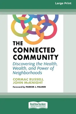 Połączona społeczność: Odkrywanie zdrowia, bogactwa i siły dzielnic [Large Print 16 Pt Edition] - The Connected Community: Discovering the Health, Wealth, and Power of Neighborhoods [Large Print 16 Pt Edition]