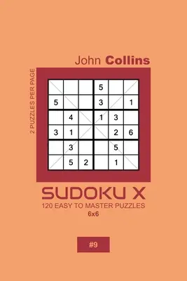 Sudoku X - 120 łatwych do opanowania łamigłówek 6x6 - 9 - Sudoku X - 120 Easy To Master Puzzles 6x6 - 9