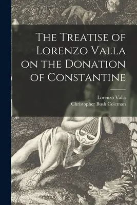 Traktat Lorenza Valli o darowiźnie Konstantyna - The Treatise of Lorenzo Valla on the Donation of Constantine