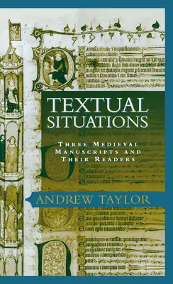 Sytuacje tekstowe: Trzy średniowieczne rękopisy i ich czytelnicy - Textual Situations: Three Medieval Manuscripts and Their Readers