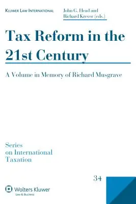 Reforma podatkowa w XXI wieku: Tom poświęcony pamięci Richarda Musgrave'a - Tax Reform in the 21st Century: A Volume in Memory of Richard Musgrave