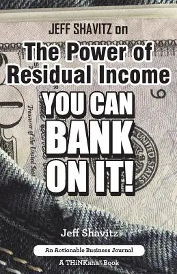 Jeff Shavitz o sile dochodu rezydualnego: You Can Bank On It! - Jeff Shavitz on The Power of Residual Income: You Can Bank On It!