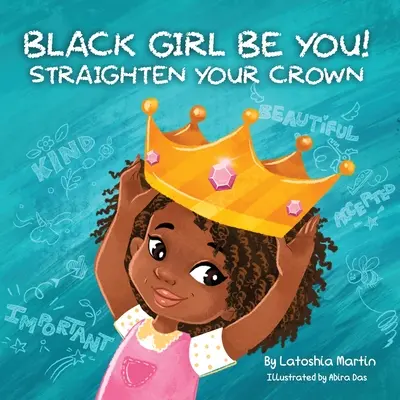 Black Girl Be You: Wyprostuj swoją koronę - Black Girl Be You: Straighten Your Crown