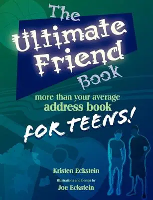 The Ultimate Friend Book: Więcej niż przeciętna książka adresowa dla nastolatków! - The Ultimate Friend Book: More Than Your Average Address Book For Teens!