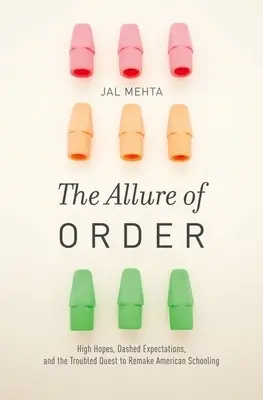 Urok porządku: Wielkie nadzieje, zawiedzione oczekiwania i trudna próba zmiany amerykańskiego szkolnictwa - Allure of Order: High Hopes, Dashed Expectations, and the Troubled Quest to Remake American Schooling