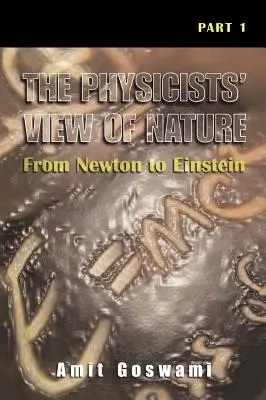 Pogląd fizyków na naturę, część 1: Od Newtona do Einsteina - The Physicists' View of Nature, Part 1: From Newton to Einstein