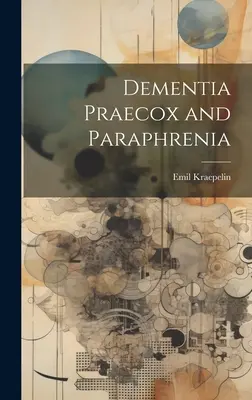 Dementia Praecox i Paraphrenia - Dementia Praecox and Paraphrenia