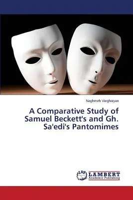 A Comparative Study of Samuel Beckett's and Gh. Sa'edi's Pantomimes