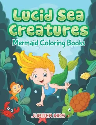 Lucid Sea Creatures: Kolorowanki z syrenami - Lucid Sea Creatures: Mermaid Coloring Books