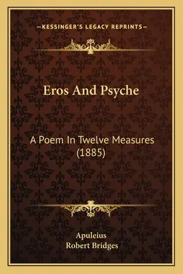 Eros and Psyche: A Poem in Twelve Measures (1885)