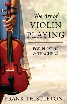 Sztuka gry na skrzypcach dla graczy i nauczycieli - The Art of Violin Playing for Players and Teachers