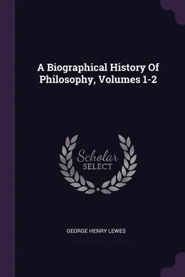 Biograficzna historia filozofii, tomy 1-2 - A Biographical History Of Philosophy, Volumes 1-2