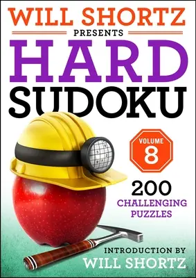 Will Shortz prezentuje Hard Sudoku, tom 8: 200 trudnych łamigłówek - Will Shortz Presents Hard Sudoku Volume 8: 200 Challenging Puzzles