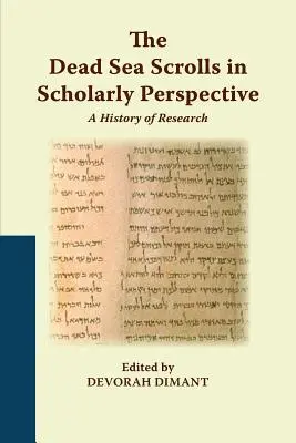 Zwoje znad Morza Martwego w perspektywie naukowej: Historia badań - The Dead Sea Scrolls in Scholarly Perspective: A History of Research