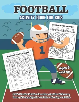 Football Activity and Coloring Book dla dzieci w wieku od 3 lat Zeszyt ćwiczeń z wyszukiwaniem słów, dostrzeganiem różnic, labiryntami, brakującym alfabetem i nie tylko - dla - Football Activity and Coloring Book for kids Ages 3 and up A workbook with Word Searches, Spot the difference, Mazes, Missing Alphabet, and more- for