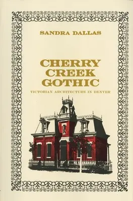 Cherry Creek Gothic: Wiktoriańska architektura w Denver - Cherry Creek Gothic: Victorian Architecture in Denver