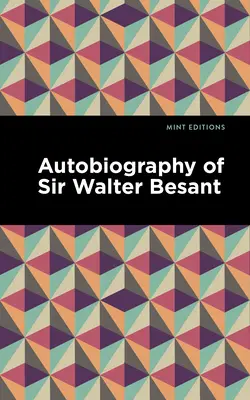 Autobiografia Sir Waltera Besanta - Autobiography of Sir Walter Besant