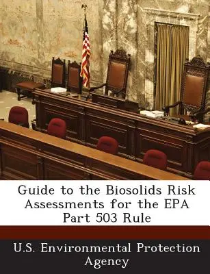 Przewodnik po ocenie ryzyka związanego z biosolidami dla zasady EPA część 503 - Guide to the Biosolids Risk Assessments for the EPA Part 503 Rule