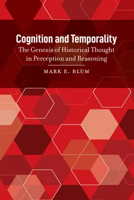 Poznanie i czasowość: Geneza myśli historycznej w percepcji i rozumowaniu - Cognition and Temporality: The Genesis of Historical Thought in Perception and Reasoning