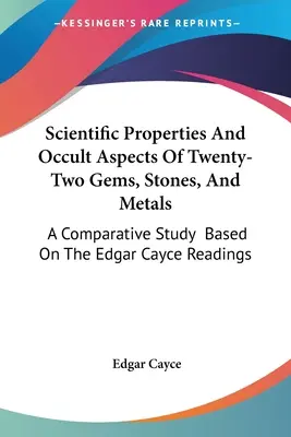 Naukowe właściwości i okultystyczne aspekty dwudziestu dwóch klejnotów, kamieni i metali: Studium porównawcze oparte na odczytach Edgara Cayce'a - Scientific Properties And Occult Aspects Of Twenty-Two Gems, Stones, And Metals: A Comparative Study Based On The Edgar Cayce Readings