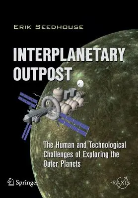 Placówka międzyplanetarna: Ludzkie i technologiczne wyzwania związane z eksploracją planet zewnętrznych - Interplanetary Outpost: The Human and Technological Challenges of Exploring the Outer Planets