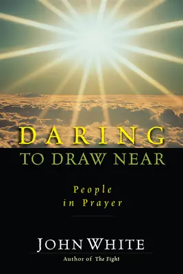 Odważmy się zbliżyć: Ludzie w modlitwie - Daring to Draw Near: People in Prayer