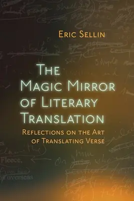 Magiczne zwierciadło przekładu literackiego: Refleksje na temat sztuki tłumaczenia wierszy - The Magic Mirror of Literary Translation: Reflections on the Art of Translating Verse