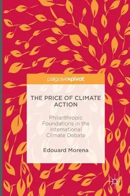 Cena działań na rzecz klimatu: Fundacje filantropijne w międzynarodowej debacie klimatycznej - The Price of Climate Action: Philanthropic Foundations in the International Climate Debate