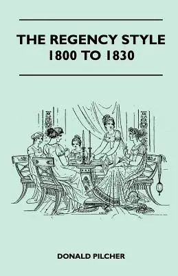 Styl regencji od 1800 do 1830 roku - The Regency Style 1800 To 1830