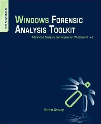 Windows Forensic Analysis Toolkit: Zaawansowane techniki analizy dla Windows 8 - Windows Forensic Analysis Toolkit: Advanced Analysis Techniques for Windows 8