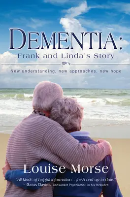 Demencja: Historia Franka i Lindy: Nowe zrozumienie, nowe podejście, nowa nadzieja - Dementia: Frank and Linda's Story: New Understanding, New Approaches, New Hope