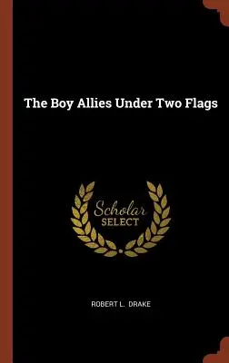 Chłopcy sojusznicy pod dwiema flagami - The Boy Allies Under Two Flags