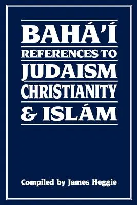 Odniesienia bahaitów do judaizmu, chrześcijaństwa i islamu - Baha'i References to Judaism Christianity & Islam