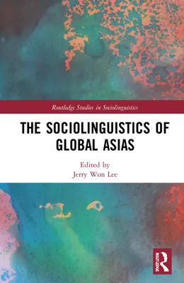 Socjolingwistyka globalnych Azji - The Sociolinguistics of Global Asias