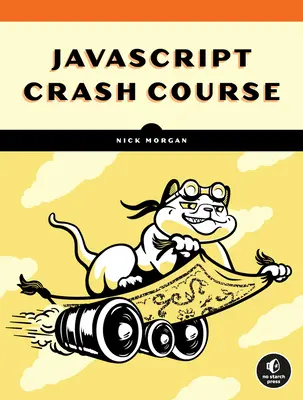 JavaScript Crash Course: Praktyczne, oparte na projektach wprowadzenie do programowania - JavaScript Crash Course: A Hands-On, Project-Based Introduction to Programming